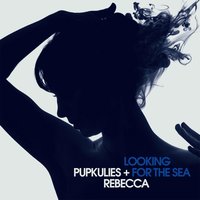 Looking for the Sea - Pupkulies & Rebecca