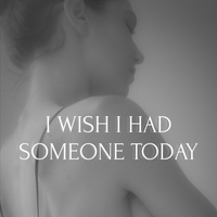 I Wish I Had Someone Today - The Glass Child