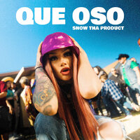 Que Oso - Snow Tha Product