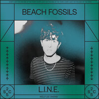 L.I.N.E. - Beach Fossils