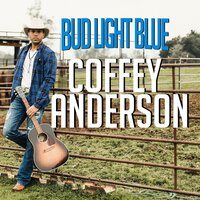 Bud Light Blue - Coffey Anderson