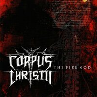 Buried by Time and Dust - Corpus Christii