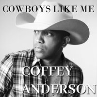 Cowboys Like Me - Coffey Anderson
