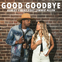 Good Goodbye - Ashley Cooke, Jimmie Allen