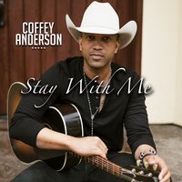 Stay with Me - Coffey Anderson