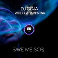 Save Me SOS - Dj Goja, Vanessa Campagna