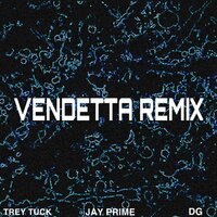 Vendetta - Jay Prime, DG, Trey Tuck