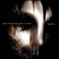 Healing - Ade Fenton, Gary Numan