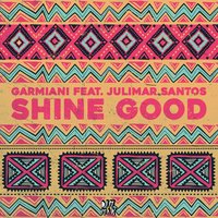 Shine Good - Garmiani, Julimar Santos