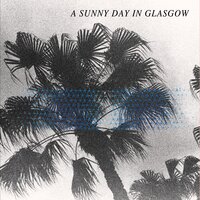 Bye Bye Big Ocean (The End) - A Sunny Day In Glasgow