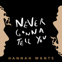 Never Gonna Tell You - Hannah Wants
