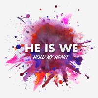 Hold My Heart - He Is We