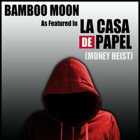 Bamboo Moon (As Featured in "La Casa de Papel [Money Heist]") - The Mutants