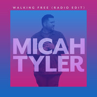 Walking Free - Micah Tyler