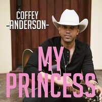 My Princess - Coffey Anderson
