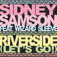 Riverside (Let's Go!) - Sidney Samson, Wizard Sleeve