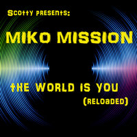 The World Is You - Scotty, Miko Mission