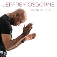 Worth It All - Jeffrey Osborne