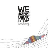 Iceberg - We Invented Paris