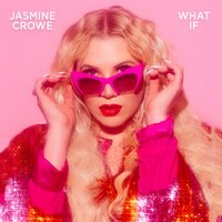 What If - Jasmine Crowe