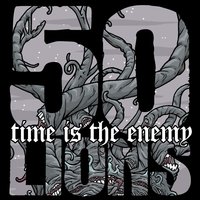 Time Is The Enemy - 50 Lions