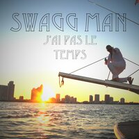 J'ai pas le temps - Swagg Man