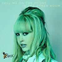 Call Me On The Phone In The Other Room - Binx
