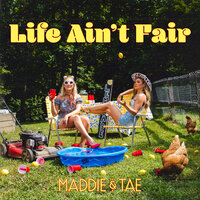 Life Ain't Fair - Maddie & Tae