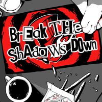 Break the Shadows Down - Shadrow
