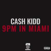 9pm in Miami - Cash Kidd