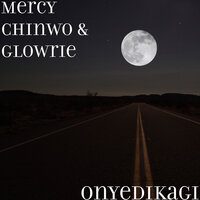 Onyedikagi - MERCY CHINWO, Glowrie