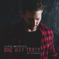 One Way Track - Chris Moreno, Joe Bermudez