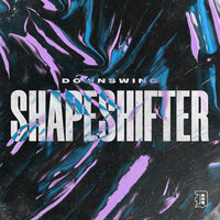 Shapeshifter - Downswing