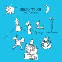 I Had a Real Good Mother and Father - Gillian Welch