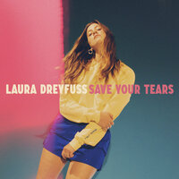 Save Your Tears - Laura Dreyfuss