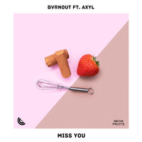 Miss You - Bvrnout, AXYL