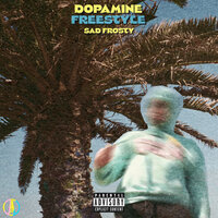 Dopamine Freestyle - Sad Frosty