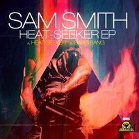 Heat-Seeker - Sam Smith