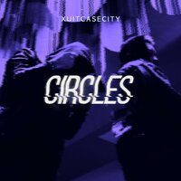 CIRCLES - Xuitcasecity