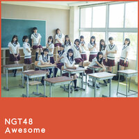 Awesome - NGT48
