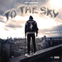 To The Sky - Jay Critch