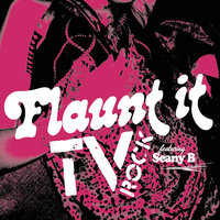Flaunt It - TV Rock, Seany B