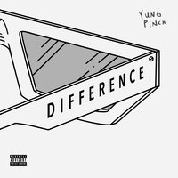 Difference - Yung Pinch