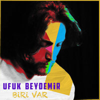 Biri Var - Ufuk Beydemir