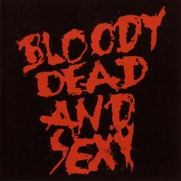 Sick Six Minutes - Bloody Dead And Sexy