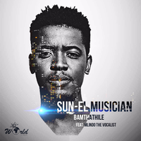 Bamthathile - Sun-El Musician, Mlindo The Vocalist