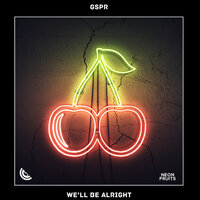 We'll Be Alright - GSPR