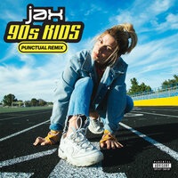 90s Kids - Jax, Punctual