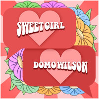 Sweet Girl - Domo Wilson