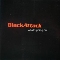 What's Going On - Black Attack
